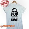 Fuck the King Hound T Shirt
