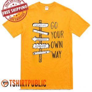 Go Your Own Way T Shirt