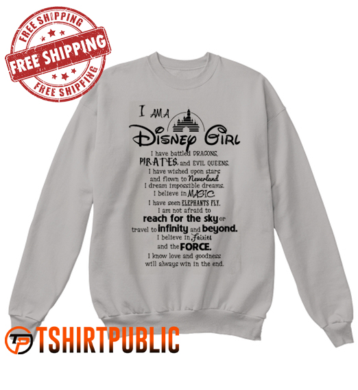 I am a Disney Girl I Have Battled Dragon Sweatshirt