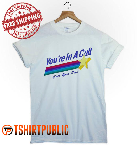 You're in a Cult T Shirt