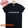 Be Your Own Sugar Daddy T Shirt