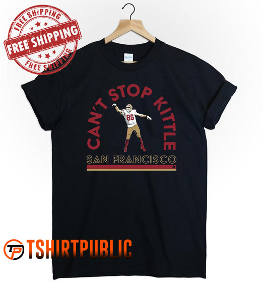 Can't Stop Kittle T Shirt
