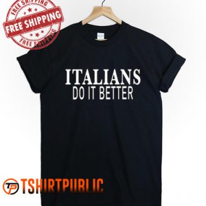 Italians Do It Better Madonna T Shirt