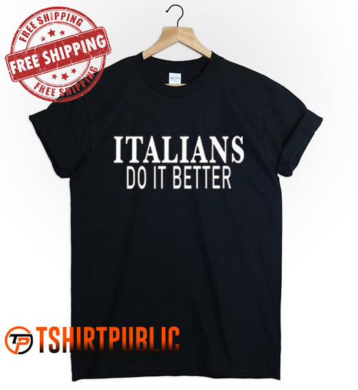 Italians Do It Better Madonna T Shirt