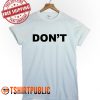 Don't David Rose T Shirt