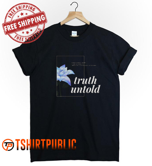 Truth Untold T Shirt