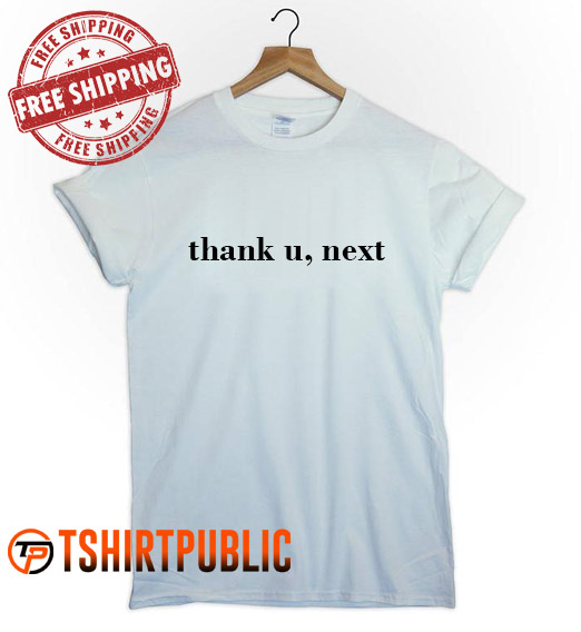 Thank U Next T-shirt