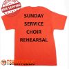 Sunday Service Choir Rehearsal T-shirt
