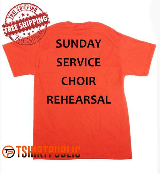 Sunday Service Choir Rehearsal T-shirt