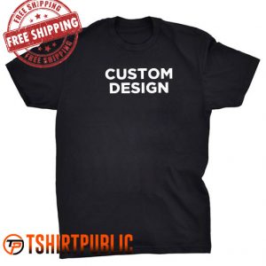Custom T Shirt