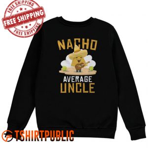 Uncle Nacho Sweatshirt