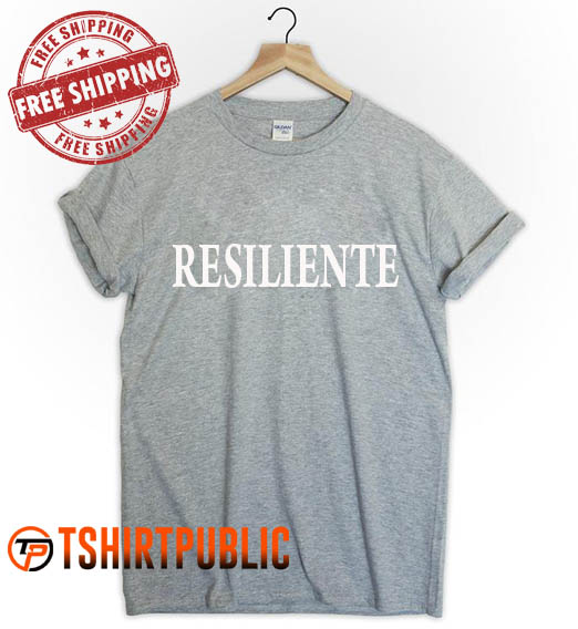 Resiliente T Shirt Free Shipping
