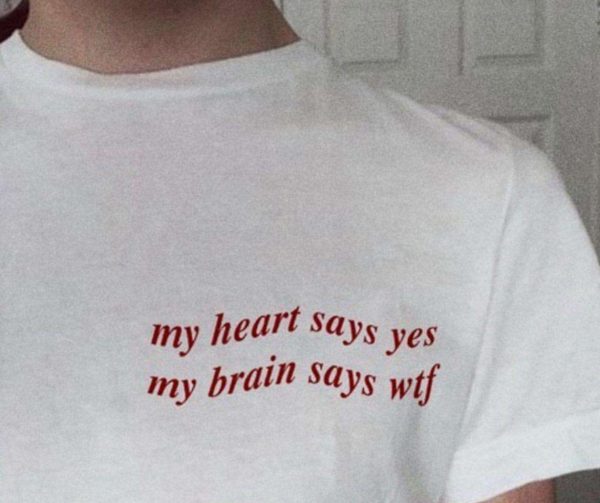 My Heart Says Yes My Brain Says Wtf T Shirt