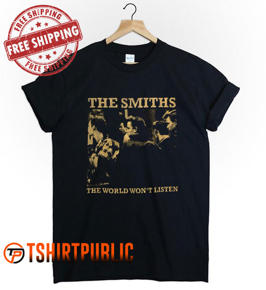 The smiths the world world won't listed T Shirt Free Shipping