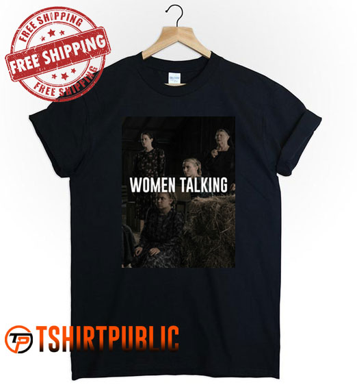 Women Talking Movie T Shirt