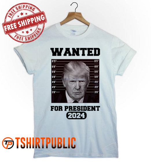 Donald Trump Wanted Mugshot T Shirt