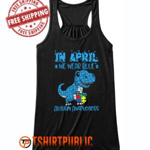 In April We Wear Blue Autism Awareness Month Dinosaur T-Rex Tank Top