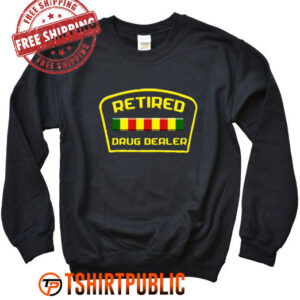 Retired Drug Dealer Sweatshirt