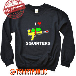 Justin Danger Nunley I Love Squirters Sweatshirt