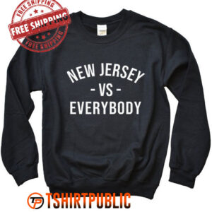 New Jersey vs Everybody Sweatshirt Free Shipping