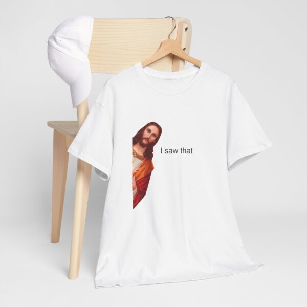 i saw that jesus t shirt