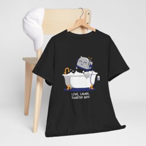 Mandatoryfunday Live Laugh Toaster Bath T-Shirt